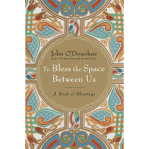 To Bless the Space Between Us: A Book of Blessings