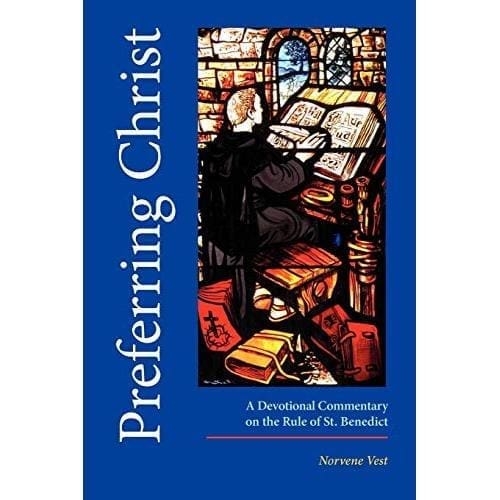 Preferring Christ: A Devotional Commentary on the Rule of Saint Benedict