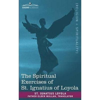 The Spiritual Exercises of St. Ignatius of Loyola