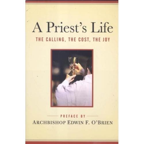 A Priest's Life: The Calling, The Cost, The Joy