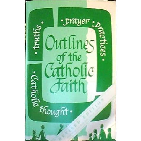 Outlines of the Catholic Faith Revised Edition