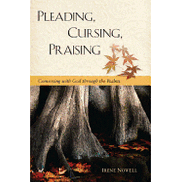 Pleading, Cursing, Praising: Conversing with God Through the Psalms