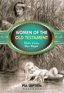 Women of the Old Testament: Their Live, Our Hope