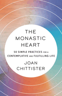 The Monastic Heart: 50 Simple Practices for a Contemplative and Fulfilling Life, paperback