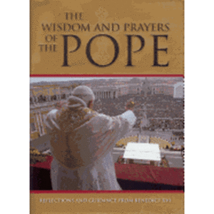 Wisdom and Prayers of the Pope: Reflections and Guidance from Benedict XVI