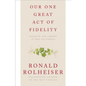 Our One Great Act of Fidelity: Waiting for Christ in the Eucharist