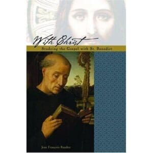 With Christ: The Gospel under the Guidance of Saint Benedict