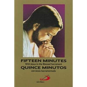 Quince Minutos con Jesus Sacramentado / Fifteen Minutes